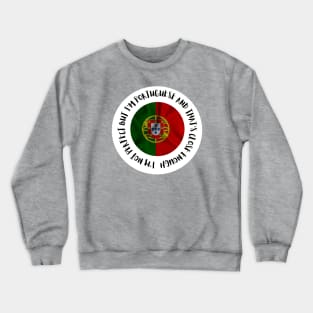 I'm not perfect but I'm Portuguese Crewneck Sweatshirt